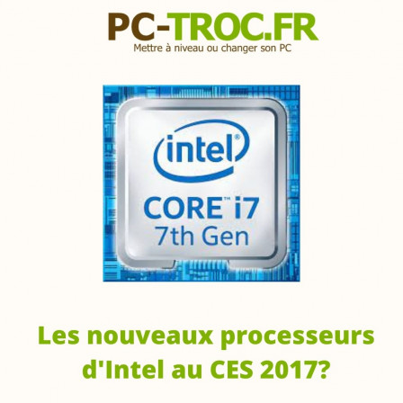 Les nouveaux processeurs d'Intel au CES 2017.jpg, janv. 2017