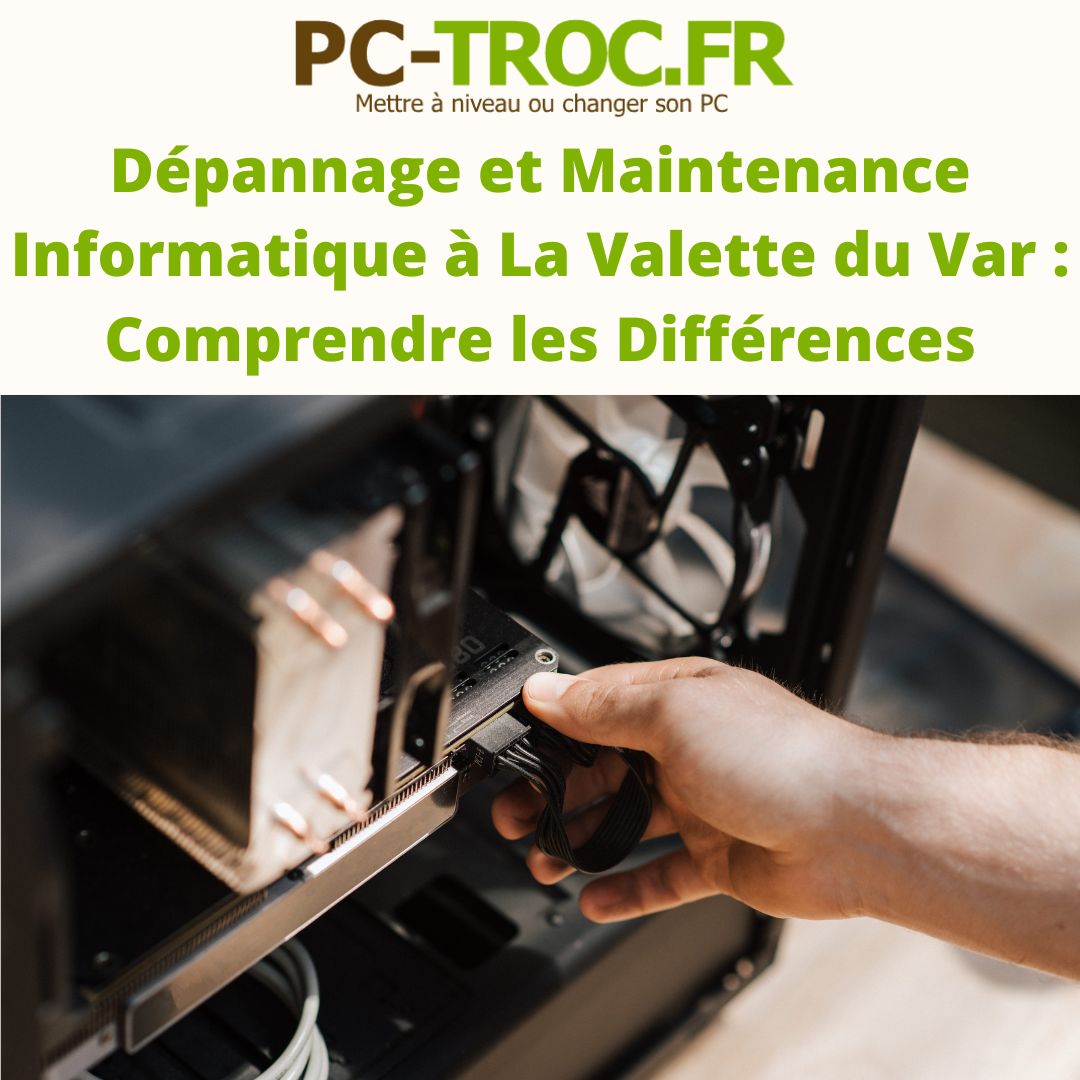 Dépannage et Maintenance Informatique à La Valette du Var  Comprendre les Différences.jpg, juin 2023