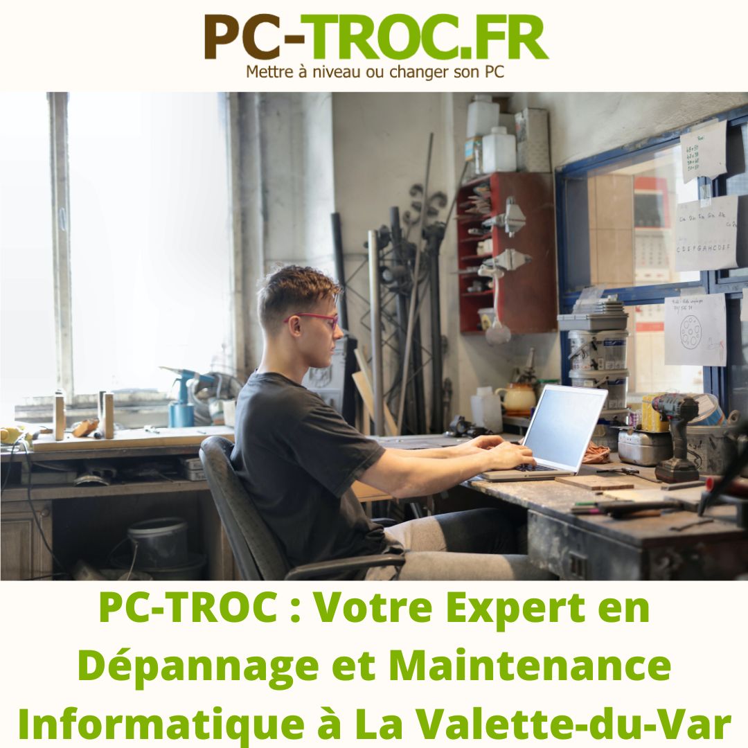 PC-TROC  Votre Expert en Dépannage et Maintenance Informatique à La Valette-du-Var.jpg, juin 2023
